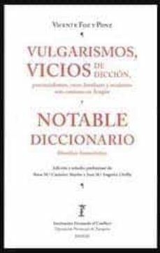 vulgarismos, vicios de diccion, provincialismos, voces familiares y arcaismos mas comunes en aragon y notable diccionario         filosofico-humoristico-vicente foz y ponz-9788499116525