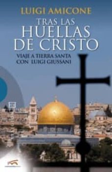 tras las huellas de cristo: viaje a tierra santa con luigi giussa ni-luigi amicone-9788499200125