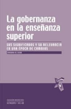 gobernanza en la enseñanza superior: sus significados y su releva ncia en una epoca de cambio-barbara m. kehm-9788499211725