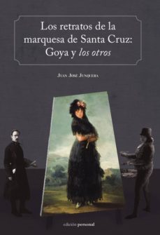 los retratos de la marquesa de santa cruz: goya y los otros-juan jose junquera y mato-9788499464725