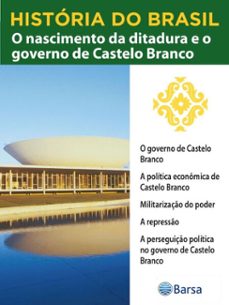 historia do brasil - livro iv - o nascimento da ditadura e o governo de castelo branco o governo de castelo branco (ebook)-editora planeta do brasil-9788542236125