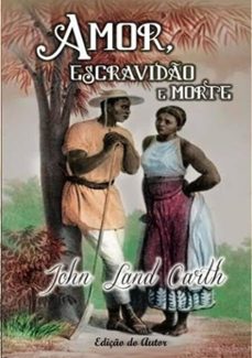 amor, escravido e morte (ebook)-john land carth-9788544800225