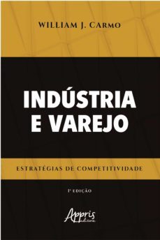 indústria e varejo estratégias de competitividade (ebook)-william junio do carmo-9788547337025