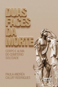 duas faces da morte: corpo e alma do cemitério soledade (ebook)-paula andrea caluff rodrigues-9788547346225