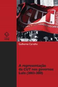 a representaço da cut nos governos lula (ebook)-guilherme carvalho-9788568334225
