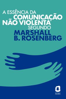a essencia da comunicaço no violenta segundo marshall b. rosenberg (ebook)-marshall b. rosenberg-9788571833425