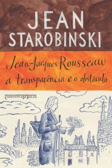 jean-jacques rousseau: a transparencia e o obstaculo (ebook)-jean starobinski-9788580862225
