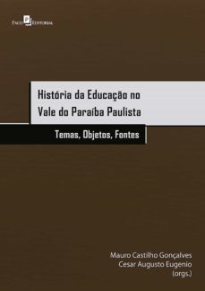 história da educação no vale do paraíba paulista (ebook)-mauro castilho gonçalves-9788581484525
