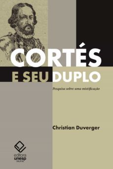 cortes e seu duplo: pesquisa sobre uma mistificaço (ebook)-christian duverger-9788595462625