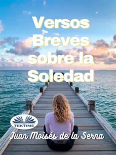 versos breves sobre la soledad (ebook)-juan moises de la serna-9788835430025