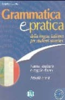 gramatica e practica: della lingua italiana per studenti stanieri : forme, strutture e regole d uso: attivita e test-federica colombo-9788853610225