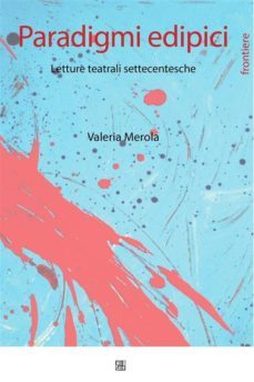 paradigmi edipici. letture teatrali settecentesche (ebook)-9788878534025