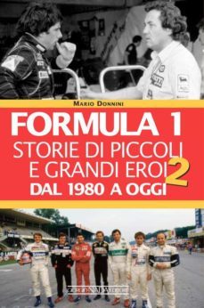 formula 1. storie di piccoli e grandi eroi dal 1980 ad oggi-mario donnini-9788879117425
