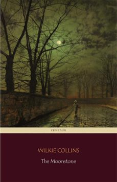 the moonstone (centaur classics) [the 100 greatest novels of all time - @92] (ebook)-wilkie collins-wilkie collins-9788892542525