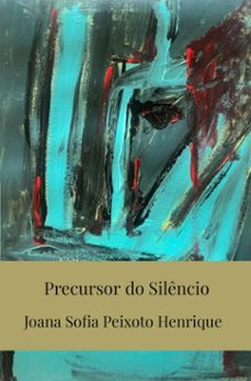 precursor do silencio (ebook)-joana sofia peixoto henrique-9789403840925