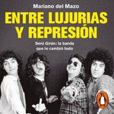 entre lujurias y represion (audiolibro)-mariano del mazo-9789500766425