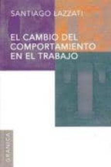 cambio del comportamiento en el trabajo-santiago lazzati-9789506416225