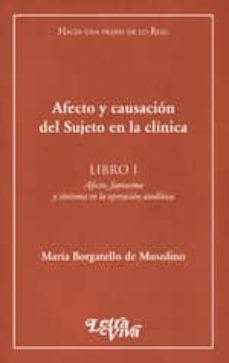 afecto y causacion del sujeto en la clinica. libro i. afecto, fan tasma y sintoma en la operacion analitica-maria r. borgatello de musolino-9789506494025