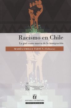 racismo en chile (ebook)-maria emilia tijoux-9789561125025