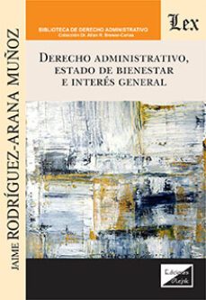derecho administrativo, estado del bienestar e interes general-jaime rodriguez-arana muñoz-9789564071725
