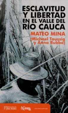 esclavitud y libertad en el valle del rio cauca (ebook)-mateo mina-9789586956925