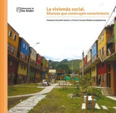 la vivienda social. alianzas que construyen conocimiento (ebook)-clemencia escallon gartner-victoria caicedo medina-9789586959025