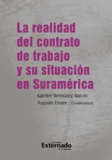 la realidad del contrato de trabajo y su situación en suramérica (ebook)-katerine bermudez alarcon-jorge mario benitez pinedo-guillermo pro-9789587903225