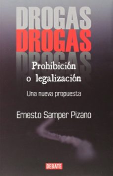 drogas prohibicion o legalizacion  una nueva propuesta-ernesto samper pizano-9789588613925