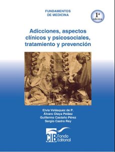 adicciones: aspectos clinicos y psicosociales, tratamiento y prevencion - 1a ed. (ebook)-elvia velásquez de p-álvaro olaya peláez-guillermo castaño pérez-9789588843025