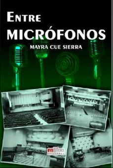 entre microfonos (ebook)-mayra de la caridad cue sierra-9789597268925