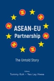 asean-eu partnership: the untold story-tommy koh-9789811224225