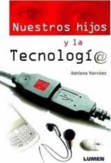 nuestros hijos y la tecnologia-adriana narvaez-9789870008125