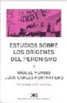 estudios sobre los origenes del peronismo-miguel murmis-juan carlos portantiero-9789871105625