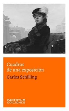 cuadros de una exposición-carlos schilling-9789874198525