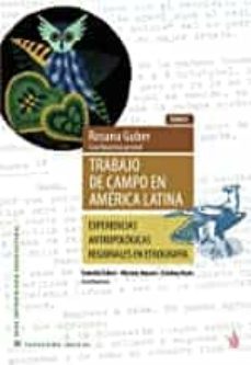 trabajo de campo en america latina. tomo i-rosana guber-9789874434425
