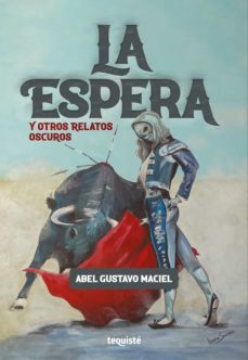 la espera y otros relatos oscuros (ebook)-abel gustavo maciel-9789874935625