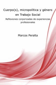 cuerpo(s), micropolitica y genero en trabajo social (ebook)-marcos peralta-9789874948625