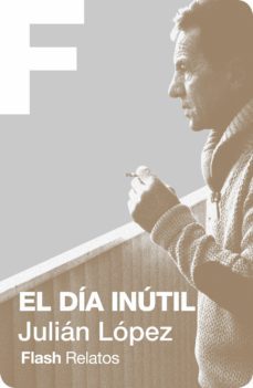 el dia inutil (ebook)-julian lopez-9789874982025