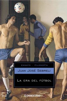 la era del fútbol (ebook)-juan jose sebreli-9789875666825