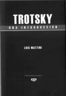 trotsky: una introduccion-luis mattini-9789876310925