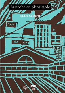 la noche en plena tarde (ebook)-pablo colacrai-9789877027525