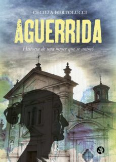 aguerrida (ebook)-cecilia bertolucci-9789878702025