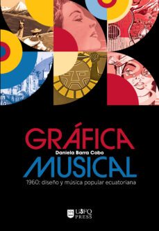 gráfica musical 1960: diseño y música popular ecuatoriana (ebook)-daniela barra cobo-9789978682425
