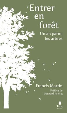 entrer en forêt - un an parmi les arbres-francis martin-9791030106725