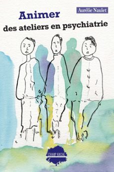 animer des ateliers en psychiatrie (ebook)-aurélie naulet-9791034610525