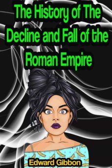 the history of the decline and fall of the roman empire [complete 6 volume edition] (ebook)-edward gibbon-9791221357325