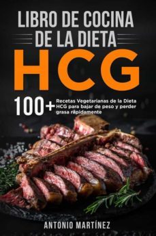 libro de cocina de la dieta hcg. 100+ recetas vegetarianas de la dieta hcg para bajar de peso y perder grasa rapidamente (ebook)-antonio martinez-9791221412925