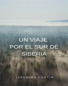un viaje por el sur de siberia (traducido) (ebook)-jeremiah curtin-9791222603025