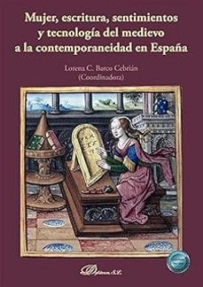 mujer, escritura, sentimientos y tecnologia del medievo a la cont emporaneidad en españa-lorena c. barco cebrian-9791370069025