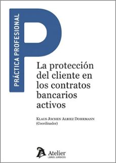 proteccion del cliente en los contratos bancarios activos-klaus jochen-albiez dohrman-9791387543525